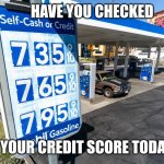 William Lewis | HAVE YOU CHECKED; YOUR CREDIT SCORE TODAY? | image tagged in william lewis | made w/ Imgflip meme maker
