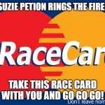Suzie Petion's fire drills with the Race Card Card | WHEN SUZIE PETION RINGS THE FIRE ALARM; TAKE THIS RACE CARD WITH YOU AND GO GO GO! | image tagged in race card,honda,pilot,jeans,boots,sneezing | made w/ Imgflip meme maker