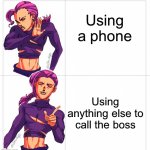 Yes, this is an anime meme | Using a phone; Using anything else to call the boss | image tagged in doppio drake meme jojo's bizarre adventure | made w/ Imgflip meme maker