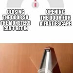 Metronome | CLOSING THE DOOR SO THE MONSTERS CAN'T GET IN OPENING THE DOOR FOR A FAST ESCAPE ME IN BED | image tagged in metronome | made w/ Imgflip meme maker