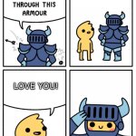 Love conquers all | LOVE YOU! LOVE CONQUERS ALL | image tagged in safely endangered nothing gets through this armor | made w/ Imgflip meme maker