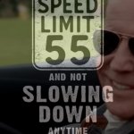 Joe Biden just hit that speed limit 55 mph