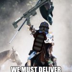 Knight on Horseback Charging with Flag | GO GO GO; WE MUST DELIVER THE PACKAGE TO A RESIDENT OF RUSSIA | image tagged in knight on horseback charging with flag | made w/ Imgflip meme maker