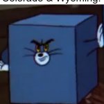 Be their or Be Square | Nobody: Colorado & Wyoming: | image tagged in tom and jerry | made w/ Imgflip meme maker