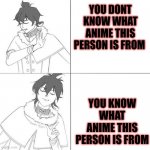 this idk | YOU DONT KNOW WHAT ANIME THIS PERSON IS FROM; YOU KNOW WHAT ANIME THIS PERSON IS FROM | image tagged in black clover meme template | made w/ Imgflip meme maker