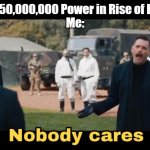 XD | Ad: I have 50,000,000 Power in Rise of Kingdoms!
Me: | image tagged in sonic nobody cares | made w/ Imgflip meme maker