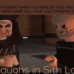 laughs in sith lord | THAT MOMENT WHEN YOU REALIZE THAT THE NEW LEGO STAR WARS GAME WILL HAVE LEGO EPISODE 9 PALPATINE: | image tagged in laughs in sith lord | made w/ Imgflip meme maker