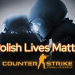 Counter Strike | Polish Lives Matter | image tagged in counter strike,polish lives matter | made w/ Imgflip meme maker