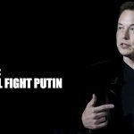 Elon vs Putin | NO ONE:; ELON MUSK: 
ALRIGHT I'LL FIGHT PUTIN; @jmrsmeschi | image tagged in elon musk | made w/ Imgflip meme maker