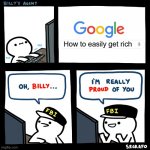 How To Easily Get Rich | How to easily get rich | image tagged in oh billy | made w/ Imgflip meme maker
