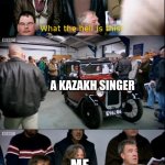 Kazakh singers are overrated | ME; A KAZAKH SINGER; ME | image tagged in top gear i'm not interested,memes,kazakhstan,singers | made w/ Imgflip meme maker