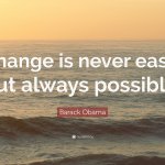 Barack Obama change is never easy but always possible