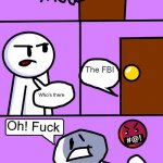 FBI | The FBI | image tagged in knock knock who's there | made w/ Imgflip meme maker