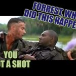 Vaccines Kill | FORREST, WHY DID THIS HAPPEN? YOU GOT A SHOT | image tagged in why did this happen | made w/ Imgflip meme maker