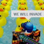 WE WILL INVADE DUCKS