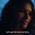 Zendaya Let's get out of here meme