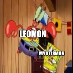 Myotismon vs. Leomon: The match of the century | LEOMON; MYOTISMON | image tagged in spongebob strangles krabs | made w/ Imgflip meme maker