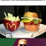 Stay healthy: | THAT MOMENT WHEN MOM TRYS TO SNEAK IN FRUIT TO BE MORE HEALTHY :; ME: | image tagged in mcdonald's fruit,funny memes,fun,apple | made w/ Imgflip meme maker
