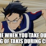 Gotta go fast | ME WHEN YOU TAKE OUT A BAG OF TAKIS DURING CLASS | image tagged in iida running bnha | made w/ Imgflip meme maker