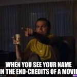 mOm, DAd, LoOK! mY nAmE iS oN TV!!! | WHEN YOU SEE YOUR NAME IN THE END-CREDITS OF A MOVIE | image tagged in guy pointing at tv | made w/ Imgflip meme maker