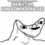 Head smashed in meme | I AM DUH GRAND INKWIZITUR. BOW B4 MUH DORK SIDE | image tagged in head smashed in meme,star wars,grand inquisitor | made w/ Imgflip meme maker