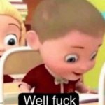 well fuck meme