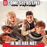 fake live | COME SEE US LIVE; JK WE ARE NOT | image tagged in album cover,live | made w/ Imgflip meme maker