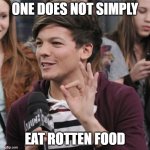 no rotten food | ONE DOES NOT SIMPLY; EAT ROTTEN FOOD | image tagged in 1d one does not simply | made w/ Imgflip meme maker
