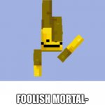 foolish mortal