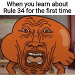 If you know, you know. Although, I'm sure everyone knows by now lol | When you learn about Rule 34 for the first time | image tagged in the amazing world of gumball darwin horror face,rule 34,r34,internet | made w/ Imgflip meme maker