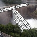 When you watch just one video from a channel on YouTube | YOUTUBE RECOMMENDATIONS; COMMUNITY POSTS | image tagged in floodgate,youtube,video,meme | made w/ Imgflip meme maker