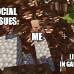 Villager and Withers | SCHOOL; SOCIAL ISSUES; ME; LIFE IN GANERAL | image tagged in villager and withers,minecraft,memes | made w/ Imgflip meme maker