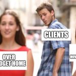 Distracted boyfriend | OVER BUDGET HOME CLIENTS AVAILABLE AFFORDABLE MOVE-IN READY HOME | image tagged in distracted boyfriend | made w/ Imgflip meme maker
