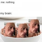 can you smell what the choc is cookin | teacher: what are you laughing at; me: nothing; my brain:; Dwayne "The Choc" Johnson | image tagged in chocolate ice cream | made w/ Imgflip meme maker