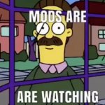 Mods are watching meme