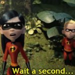The Incredibles Violet wait a second meme