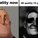 It happened to 720p, it could happen to 2160p eventually | 4K quality 10 years later; 4K quality now | image tagged in dark mr incredible,mr incredible becoming uncanny,traumatized mr incredible,4k,memes,funny | made w/ Imgflip meme maker