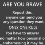 ask me anything | image tagged in are you brave challenge,braveheart,question,repost,pizza,reeeeeeeeeeeeeeeeeeeeee | made w/ Imgflip meme maker