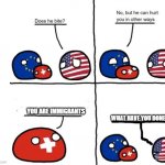 Country Balls Switzerland, does he bite | YOU ARE IMMIGRANTS; WHAT HAVE YOU DONE!!!! | image tagged in country balls switzerland does he bite | made w/ Imgflip meme maker