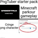 200,000 units ready with a million more well on the way | PngTuber starter pack Minecraft parkour gameplay Cringe png character | image tagged in memes,blank starter pack,pngtubers,funny,youtube | made w/ Imgflip meme maker