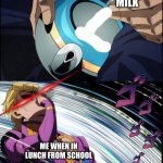 Boy i love milk | MILK; ME WHEN IN LUNCH FROM SCHOOL | image tagged in giorno drinks piss | made w/ Imgflip meme maker