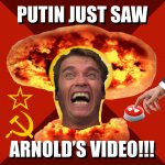 PUTIN JUST SAW ARNOLDS VIDEO MEME meme