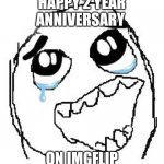 2 years on imgflip! | HAPPY 2 YEAR ANNIVERSARY ON IMGFLIP | image tagged in memes,happy guy rage face,imgflip anniversary,imgflip | made w/ Imgflip meme maker