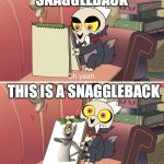 I like to snaggle snaggle | SNAGGLEBACK; THIS IS A SNAGGLEBACK | image tagged in the owl house king's demon book | made w/ Imgflip meme maker