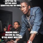 Young Thug and Lil Durk troubleshooting | INPUTTING THE DIPPING SAUCE QUANTITIES FOR THE CREW MAKING SURE I INCLUDE ALL SIX OF HIS HONEY MUSTARD | image tagged in young thug and lil durk troubleshooting | made w/ Imgflip meme maker