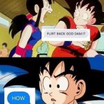 Goku flirt back