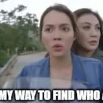 Me on my way to find who asked Filipino telenovela GIF Template
