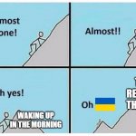 Uphill | THE REST OF THE DAY; WAKING UP IN THE MORNING | image tagged in uphill | made w/ Imgflip meme maker
