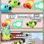 how | OK I SWEAR IF THE DEVS MAKE ANOTHER TYPE OF PEASHOOTER I WILL FIND THEM; I AINT TOO WORRIED ABOUT IT; YUP; YEAH VERY TRUE; KAH ME HA ME HAAAAAAAAAAA | image tagged in boardroom meeting suggestion pvz2 | made w/ Imgflip meme maker