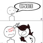 Upvote does not mean upvote beggar | UPVOTE [Upvote beggar] | image tagged in jaiden animation wrong | made w/ Imgflip meme maker